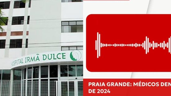 Crise financeira no Hospital Irmã Dulce levanta preocupações sobre a saúde pública e o bem-estar dos trabalhadores - Imagem: Prefeitura de Praia Grande/ CBN Santos